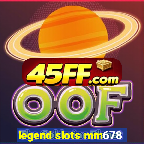 legend slots mm678